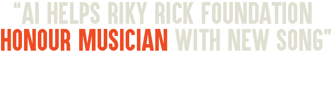 AI helps Riky Rick Foundation honour musician with new song - 94.7