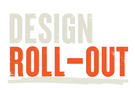 DESIGN ROLL OUT