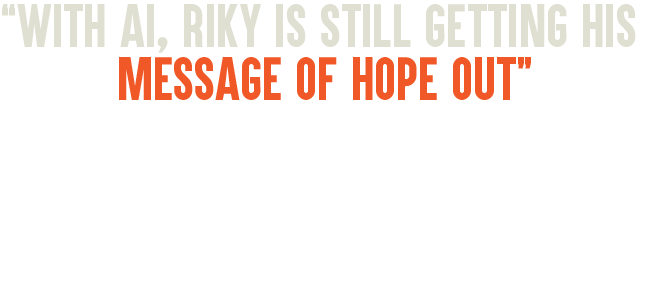 With AI, Riky is still getting his message of hope out - SUNDAY TIMES